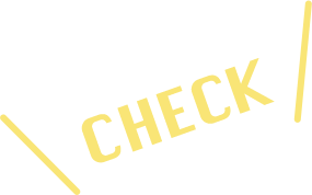 CHECK!